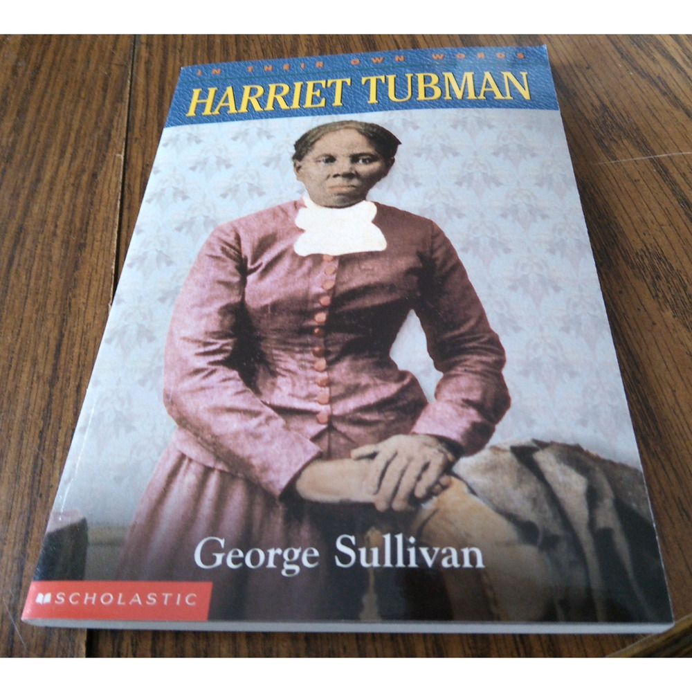In Their Own Words: Harriet Tubman By George Sullivan (2002 Scholastic Books)